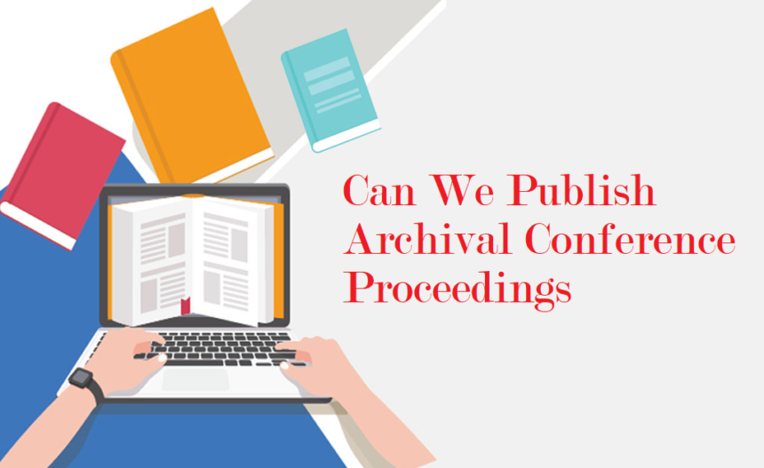 Can We Publish Archival Conference Proceedings