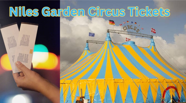 The Ultimate Guide to Getting Niles Garden Circus Tickets Niles Garden Circus Tickets