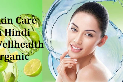 Skin Care in Hindi Wellhealthorganic